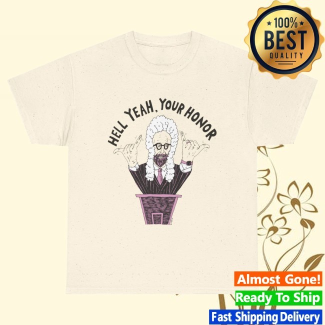 Dropout Merch Hell Yeah, Your Honor Tee
